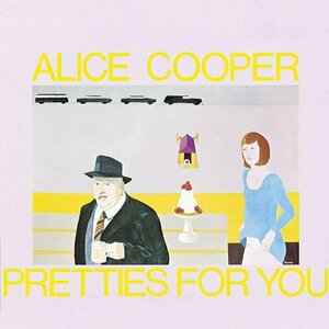 Pretties For You by Alice Cooper