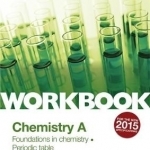 OCR AS/A Level Year 1 Chemistry A Workbook: Foundations in Chemistry; Periodic Table: Foundations in Chemistrrry - Periodic Table