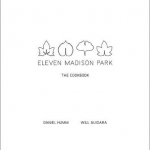 Eleven Madison Park: The Cookbook