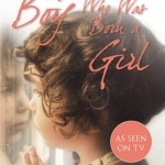 The Boy Who Was Born a Girl: One Mother&#039;s Unconditional Love for Her Child