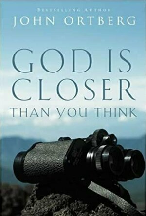 God Is Closer Than You Think: If God Is Always with Us, Why Is He So Hard to Find?