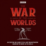 The War of the Worlds: BBC Radio 4 Full-Cast Dramatisation