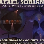 Rafael Soriano: The Artist as Mystic/El Artista Como m Stico