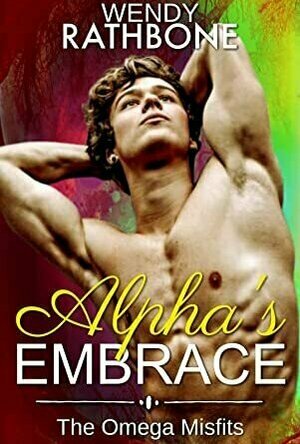 Alpha&#039;s Embrace (Omega Misfits #3)