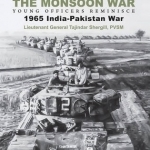 The Monsoon War: Young Officers Reminisce 1965 India-Pakistan War