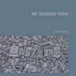 Art Business Today: 20 Key Topics