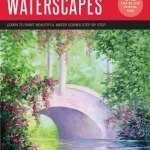 Oil &amp; Acrylic: Waterscapes: Learn to Paint Beautiful Water Scenes Step by Step