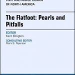 The Flatfoot: Pearls and Pitfalls, an Issue of Foot and Ankle Clinics of North America