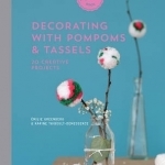 Decorating with Pompoms & Tassels: 20 Creative Projects