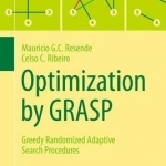 Optimization by GRASP: Greedy Randomized Adaptive Search Procedures