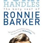 Fork Handles: The Bery Vest of Ronnie Barker: Volume one