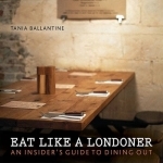 Eat Like a Londoner: An Insider's Guide to Dining Out