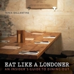 Eat Like a Londoner: An Insider&#039;s Guide to Dining Out