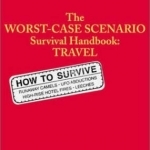 The Worst-case Scenario Travel Handbook