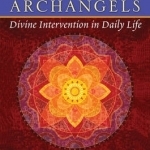 Lessons from the Twelve Archangels: Divine Intervention in Daily Life