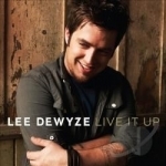 Live It Up by Lee Dewyze