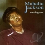 Amazing Grace by Mahalia Jackson