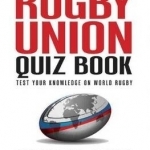 The Rugby Union Quiz Book