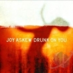 Drunk on You by Joy Askew