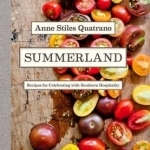 Summerland: Menus and Recipes for Celebrating with Southern Hospitality