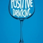 The Power of Positive Drinking