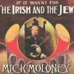 If It Wasn&#039;t for the Irish and the Jews by Mick Moloney