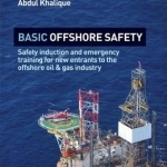 Basic Offshore Safety: Safety Induction and Emergency Training for New Entrants to the Offshore Oil &amp; Gas Industry