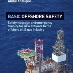 Basic Offshore Safety: Safety Induction and Emergency Training for New Entrants to the Offshore Oil & Gas Industry