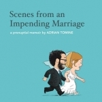 Scenes from an Impending Marriage: A Prenuptial Memoir