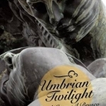 Umbrian Twilight: Tra Il Lusco E Il Brusco