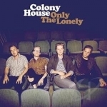 Only the Lonely by Colony House