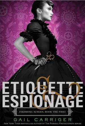 Etiquette &amp; Espionage (Finishing School, #1)