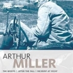 Miller Plays: v. 2: Misfits, After the Fall,  Incident at Vichy, The Price, Creation of the World, Playing for Time