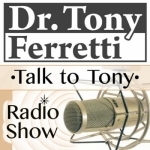 &quot; Talk to Tony - Radio Show &quot; Licensed Psychologist, Speaker, Author, and Media Personality