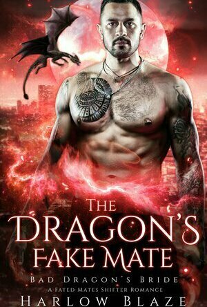 The Dragon’s Fake Mate (Bad Dragon&#039;s Bride, #4)