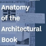 The Anatomy of the Architectural Book