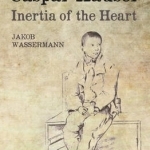 Caspar Hauser: Inertia of the Heart