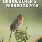 The Birdwatcher&#039;s Yearbook: 2016