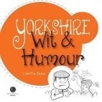 Yorkshire Wit &amp; Humour: Packed with Fun for All the Family