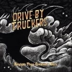 Brighter Than Creation&#039;s Dark by Drive-By Truckers