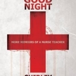 That Good Night: More Memoirs of a Nurse Teacher