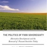 The Struggle for Food Sovereignty: Alternative Development and the Renewal of Peasant Societies Today