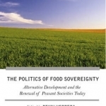 The Struggle for Food Sovereignty: Alternative Development and the Renewal of Peasant Societies Today