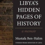 Libya&#039;s Hidden Pages of History: A Memoir