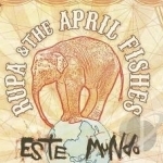 Este Mundo by Rupa &amp; The April Fishes