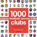 1000 Football Clubs: Champions of the Beautiful Game