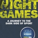 Night Games: A Journey to the Dark Side of Sport