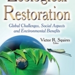 Ecological Restoration: Global Challenges, Social Aspects &amp; Environmental Benefits