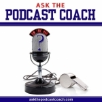 Ask the Podcast Coach