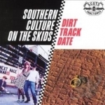 Dirt Track Date by Southern Culture On The Skids